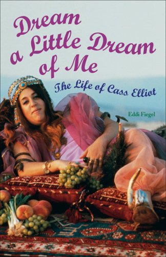 Dream a Little Dream of Me: The Life of Cass Elliot (9781556526770) by Fiegel, Eddi