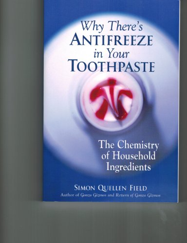 Imagen de archivo de Why There's Antifreeze in Your Toothpaste: The Chemistry of Household Ingredients a la venta por Orion Tech