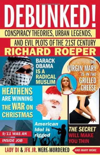 Beispielbild fr Debunked!: Conspiracy Theories, Urban Legends, and Evil Plots of the 21st Century zum Verkauf von Wonder Book