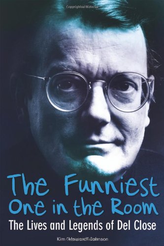 9781556527128: Funniest One in the Room: The Lives and Legends of Del Close