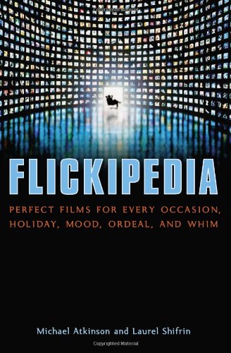 Beispielbild fr Flickipedia : Perfect Films for Every Occasion, Holiday, Mood, Ordeal, and Whim zum Verkauf von Better World Books