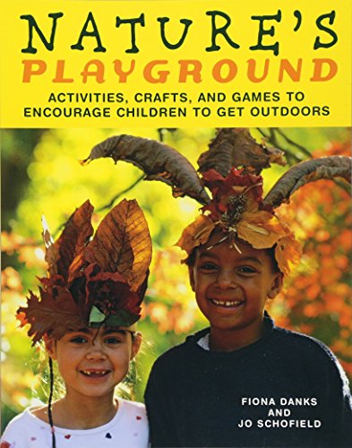 Beispielbild fr Nature's Playground : Activities, Crafts, and Games to Encourage Children to Get Outdoors zum Verkauf von Better World Books