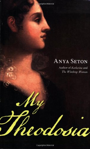 My Theodosia (Rediscovered Classics) (9781556527272) by Seton, Anya