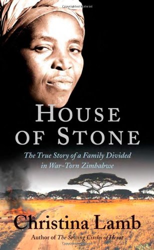 Stock image for House of Stone : The True Story of a Family Divided in War-Torn Zimbabwe for sale by Better World Books