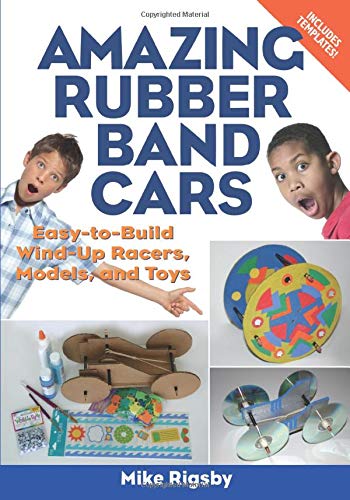 9781556527364: Amazing Rubber Band Cars: Easy-to-Build Wind-Up Racers, Models, and Toys