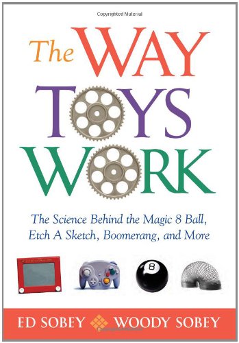 Beispielbild fr The Way Toys Work: The Science Behind the Magic 8 Ball, Etch A Sketch, Boomerang, and More zum Verkauf von Gulf Coast Books