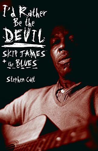 Beispielbild fr I'd Rather Be the Devil: Skip James and the Blues zum Verkauf von GF Books, Inc.