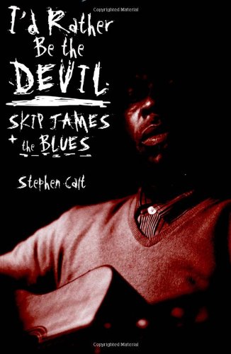Stock image for I'd Rather Be the Devil: Skip James and the Blues for sale by HPB-Ruby