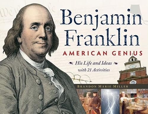 Beispielbild fr Benjamin Franklin, American Genius: His Life and Ideas with 21 Activities (For Kids series) zum Verkauf von Wonder Book