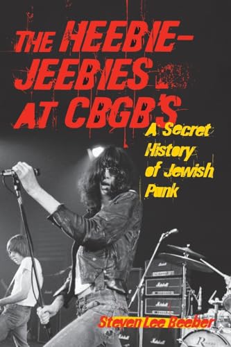 Stock image for The Heebie-Jeebies at CBGB's: A Secret History of Jewish Punk for sale by ThriftBooks-Atlanta