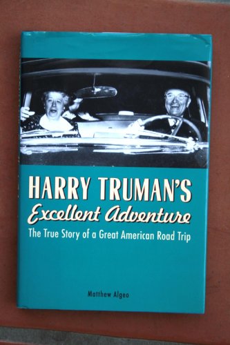 Stock image for Harry Truman's Excellent Adventure: The True Story of a Great American Road Trip for sale by SecondSale