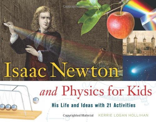 Beispielbild fr Isaac Newton and Physics for Kids: His Life and Ideas with 21 Activities (30) (For Kids series) zum Verkauf von Goodwill of Colorado