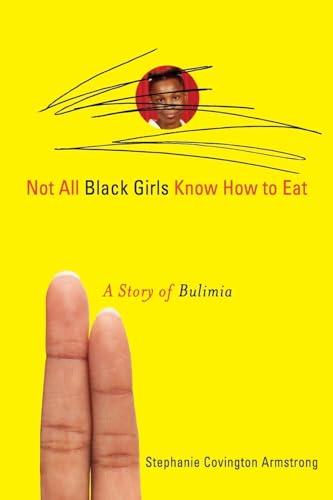 Imagen de archivo de Not All Black Girls Know How to Eat: A Story of Bulimia a la venta por HPB-Ruby