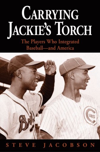 9781556527913: Carrying Jackie's Torch: The Players Who Integrated Baseball--And America