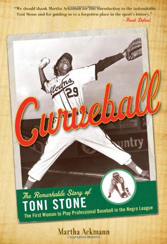 Stock image for Curveball : The Remarkable Story of Toni Stone the First Woman to Play Professional Baseball in the Negro League for sale by Better World Books