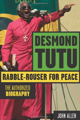 9781556527982: Desmond Tutu: Rabble-Rouser for Peace: The Authorized Biography
