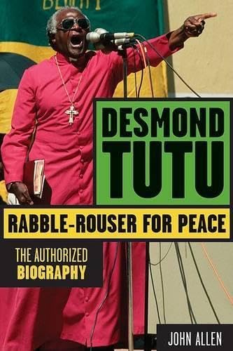 9781556527982: Desmond Tutu: Rabble-Rouser for Peace: The Authorized Biography