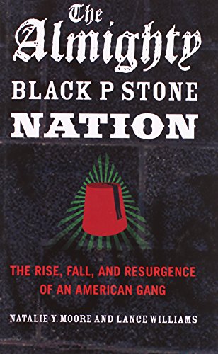 Stock image for The Almighty Black P Stone Nation: The Rise, Fall, and Resurgence of an American Gang for sale by Books of the Smoky Mountains