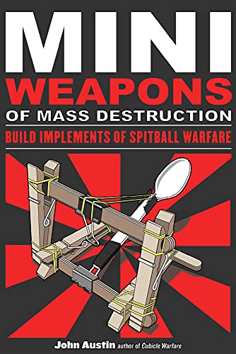 Mini Weapons of Mass Destruction: Build Implements of Spitball Wa rfare