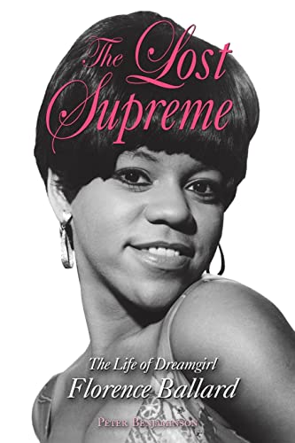 Beispielbild fr The Lost Supreme: The Life of Dreamgirl Florence Ballard zum Verkauf von Zoom Books Company