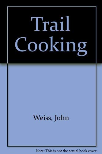 9781556540028: Trail Cooking