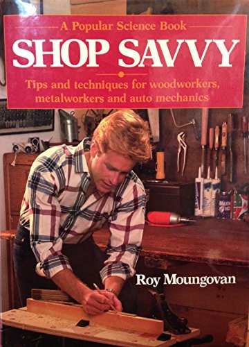 Stock image for Shop Savvy: Tips and Techniques for Woodworkers, Metalworkers and Auto Mechanics for sale by ThriftBooks-Atlanta