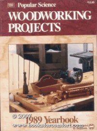 Beispielbild fr Popular Science 1989: Woodworking Projects Yearbook zum Verkauf von Better World Books