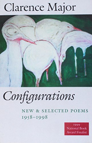 Configurations: New & Selected Poems, 1958-1998 (9781556590900) by Major, Clarence