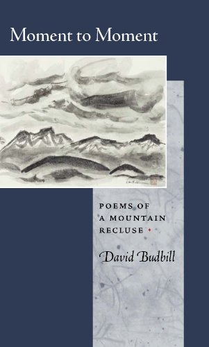 Beispielbild fr Moment to Moment: Poems of a Mountain Recluse zum Verkauf von Wonder Book