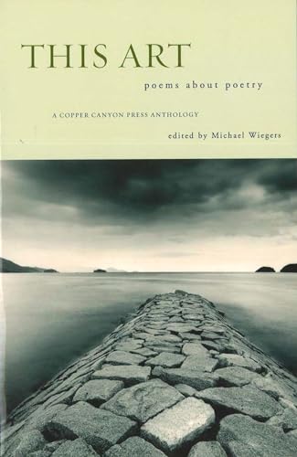 9781556591846: This Art: Poems about Poetry (Copper Canyon Press Anthology)