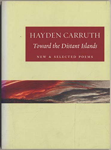 Beispielbild fr Toward the Distant Islands: New and Selected Poems zum Verkauf von Ergodebooks