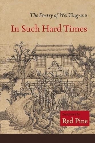 Stock image for In Such Hard Times: The Poetry of Wei Ying-wu for sale by ThriftBooks-Dallas