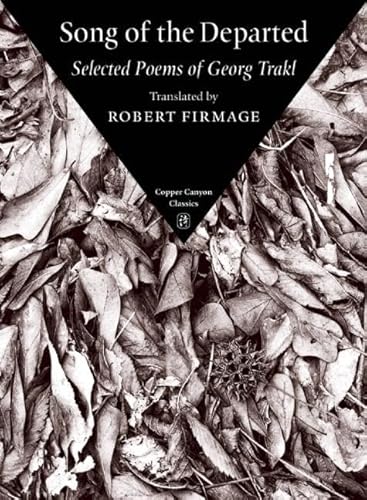 Stock image for Song of the Departed: Selected Poems of Georg Trakl (Copper Canyon Classics) for sale by Fahrenheit's Books