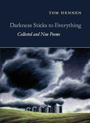 Beispielbild fr Darkness Sticks to Everything: Collected and New Poems zum Verkauf von Magers and Quinn Booksellers