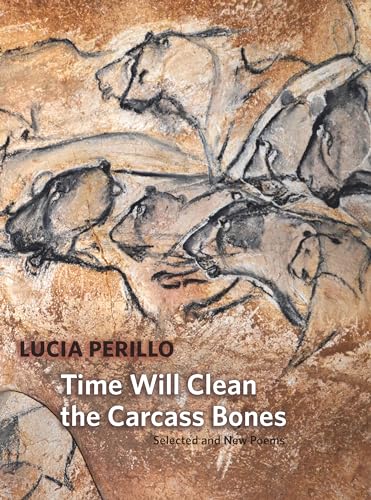 9781556594731: Time Will Clean the Carcass Bones: Selected and New Poems