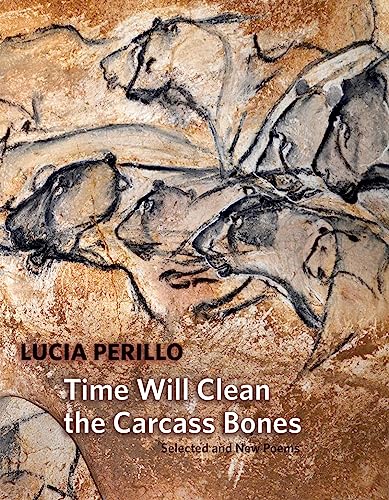 Beispielbild fr Time Will Clean the Carcass Bones: Selected and New Poems zum Verkauf von SecondSale