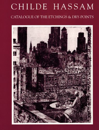 Catalogue of the Etchings and Dry-Points of Childe Hassam, N.A.