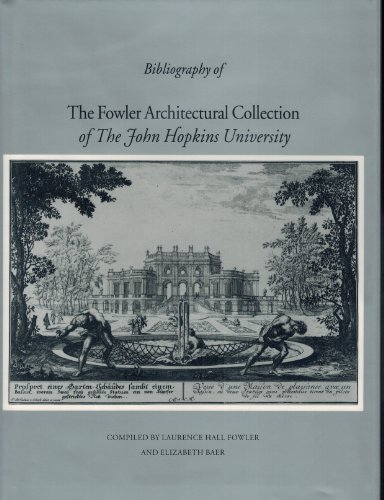Beispielbild fr THE FOWLER ARCHITECTURAL COLLECTION OF THE JOHNS HOPKINS UNIVERSITY : CATALOGUE zum Verkauf von Second Story Books, ABAA