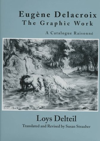 Beispielbild fr Eugene Delacroix: The Graphic Work. A Catalogue Raisonne zum Verkauf von Anybook.com
