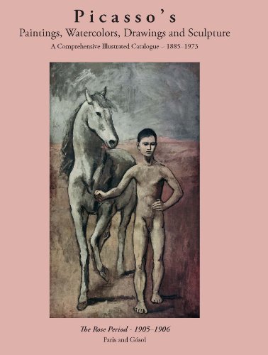 9781556603280: Picasso's Paintings, Watercolors, Drawings & Sculpture: The Rose Period 1905-1906 Paris, Holland and Gsol