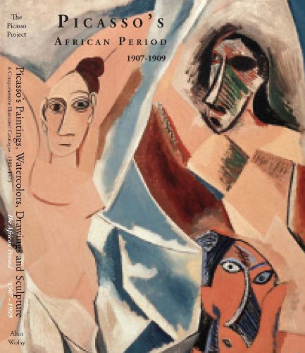 9781556603303: Picasso's Paintings, Watercolors, Drawings and Sculpture. A Comprehensive Illustrated Catalogue 1885-1973: The African Period, 1907-1909.