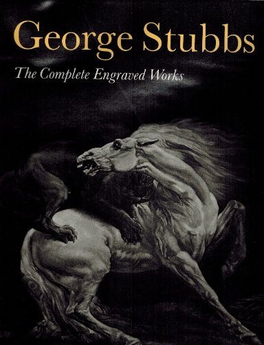 Stock image for George Stubbs: The Complete Engraved Work for sale by Midtown Scholar Bookstore