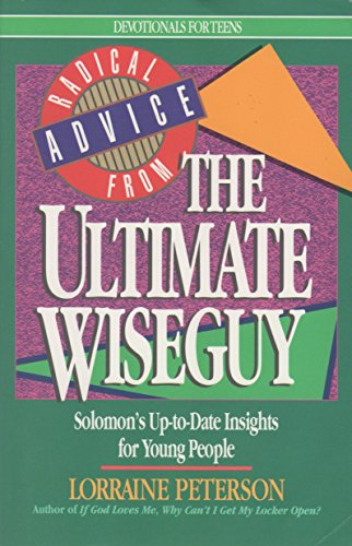 Beispielbild fr Radical Advice from the Ultimate Wiseguy: Solomon's Up-To-Date Insights for Young People (Devotionals for Teens) zum Verkauf von SecondSale