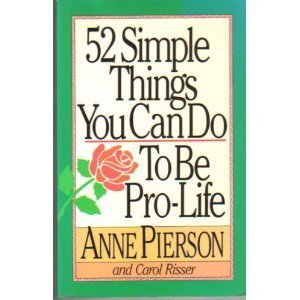 Imagen de archivo de Fifty Two Simple Things You Can Do to Be Pro-Life a la venta por Wonder Book