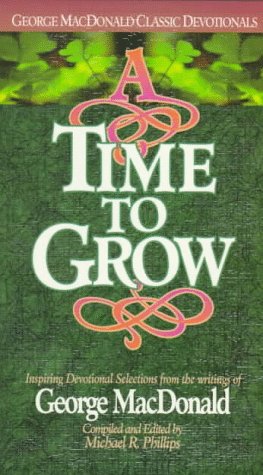 Imagen de archivo de A Time to Grow: Inspiring Devotional Selections from the Writings of George MacDonald a la venta por ThriftBooks-Dallas