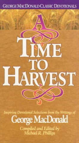 Beispielbild fr A Time to Harvest (George MacDonald Classic Devotionals) zum Verkauf von Half Price Books Inc.