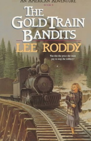 The Gold Train Bandits (An American Adventure, Book 8) (9781556612114) by Roddy, Lee