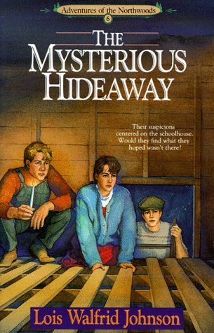 Beispielbild fr The Mysterious Hideaway (Adventures of the Northwoods, Book 6) zum Verkauf von Wonder Book