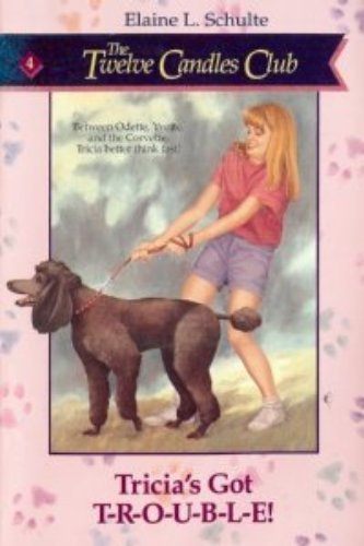 Stock image for Tricia's Got T-R-O-U-B-L-E! (The Twelve Candles Club, No 4) for sale by Wonder Book
