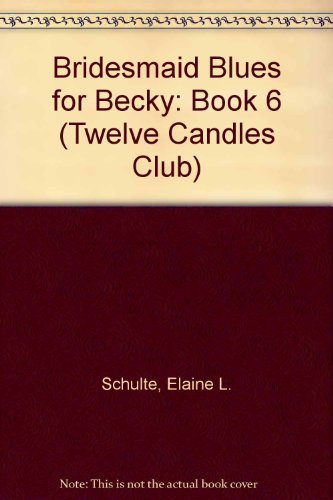 Stock image for Bridesmaid Blues for Becky (Twelve Candles Club) for sale by Wonder Book